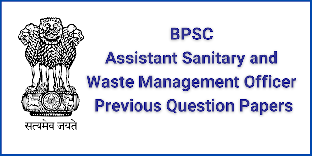 BPSC Assistant Sanitary and Waste Management Officer Previous Question Papers and Syllabus 2022
