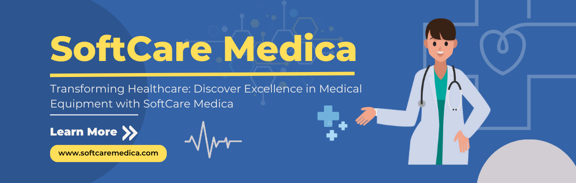 Transforming Healthcare: Discover Excellence in Medical Equipment with SoftCare Medica - 