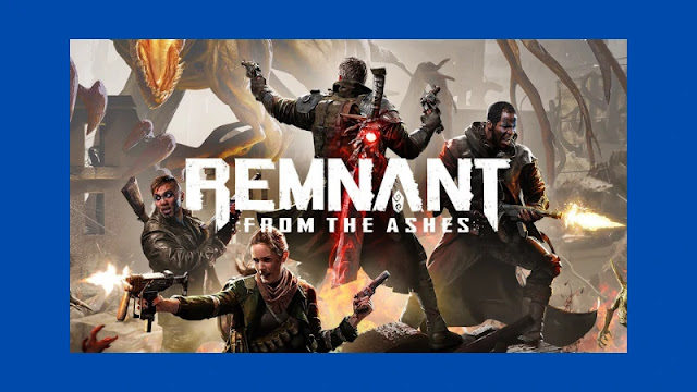 لعبة Remnant: From The Ashes