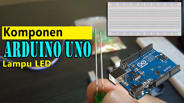 Arduino Uno Project Lampu LED | Komponen-Komponen