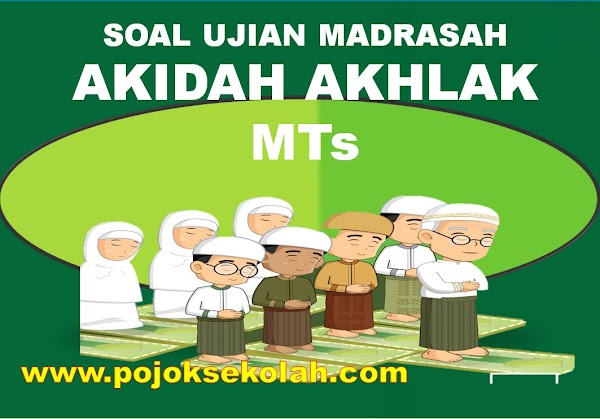 Soal Dan Jawaban Ujian Madrasah Akidah Akhlak Jenjang MTs Sesuai KMA 183 Tahun 2022