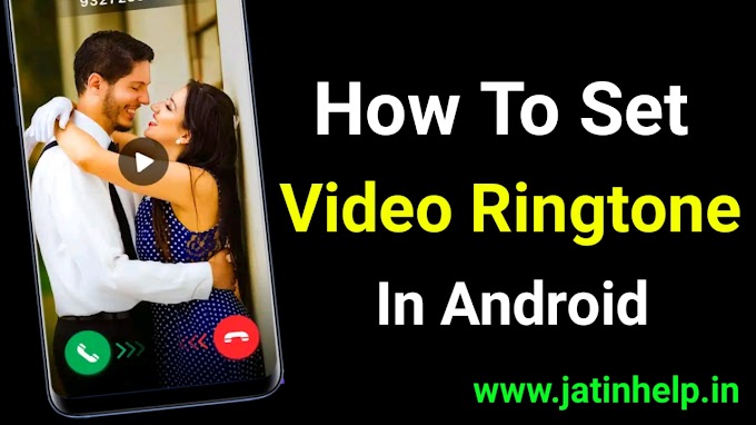 How To Set Video Ringtone In Android Phone - Jatinhelp.in