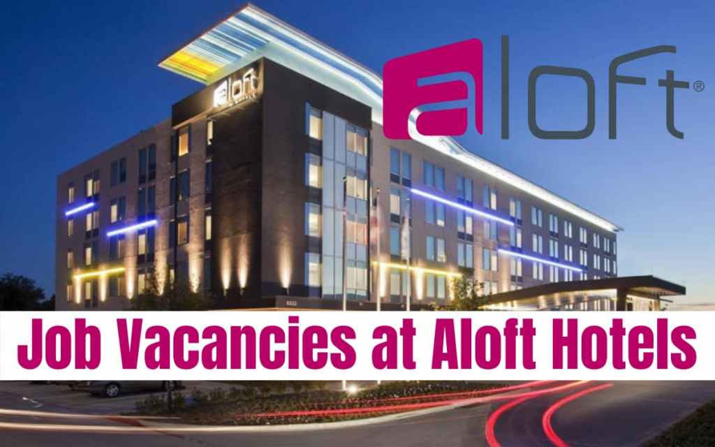 Aloft Hotels Jobs: UAE, USA, India, Saudi Arabia