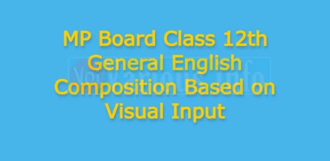 MP Board Class 12th General English Composition Based on Visual Input