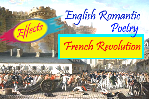 The effects of the French Revolution  on  English Romantic Poetry