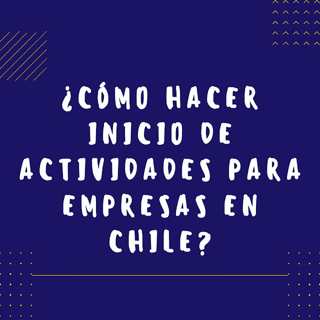 ¿Cómo hacer Inicio de Actividades para Empresas en Chile?