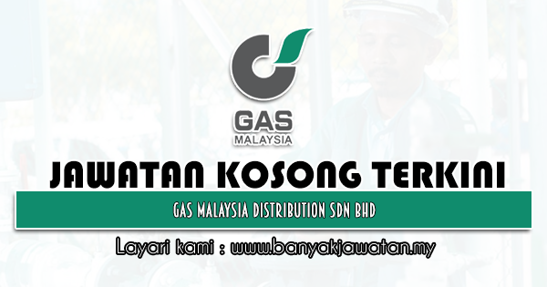 Jawatan Kosong 2022 di Gas Malaysia Distribution Sdn Bhd