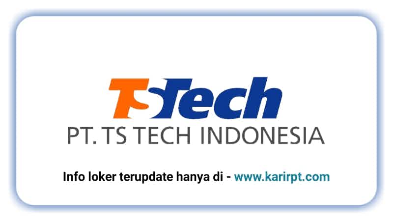 Info Loker PT TS Tech Indonesia