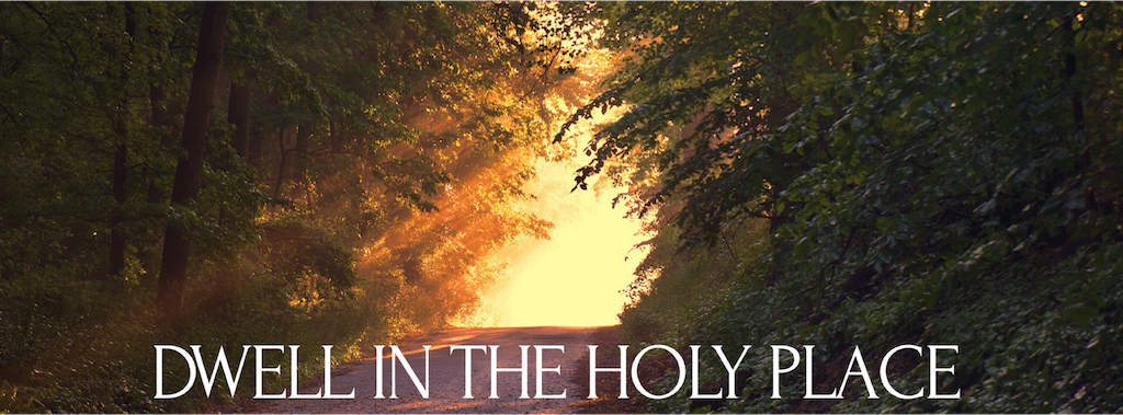 Dwell In The Holy Place
