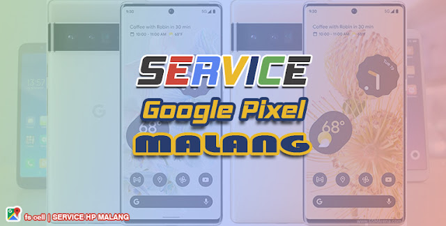 Servie-Google-Pixel-Malang