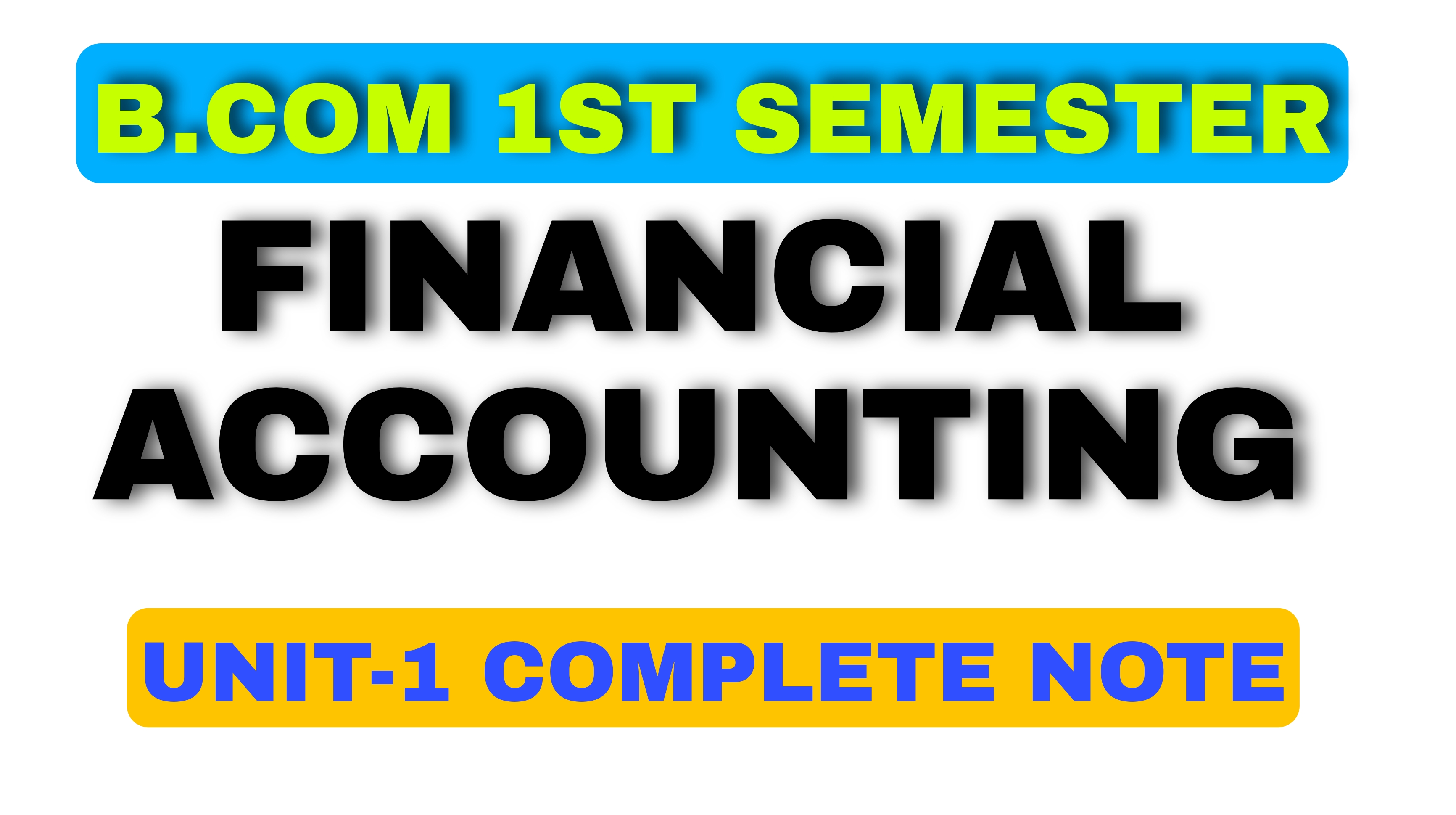 B com 1st  Sem, B com 1 Sem Financial Accounting unit 1 Notes, Financial Accounting Notes, Financial Accounting Unit 1 complete Notes, Financial Accounting 2022 Notes , BCOM Financial Accounting Notes, Guwahati University b.com notes.. Financial Accounting Notes