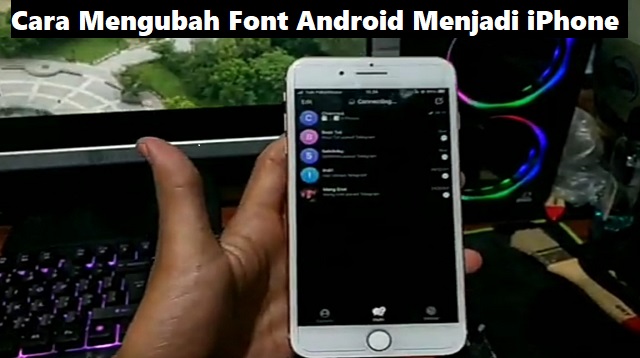 Cara Mengubah Font Android Menjadi iPhone Cara Mengubah Font Android Menjadi iPhone Terbaru