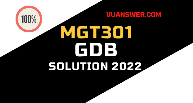 MGT301 GDB Solution 2022 - Correct Idea VU Answer