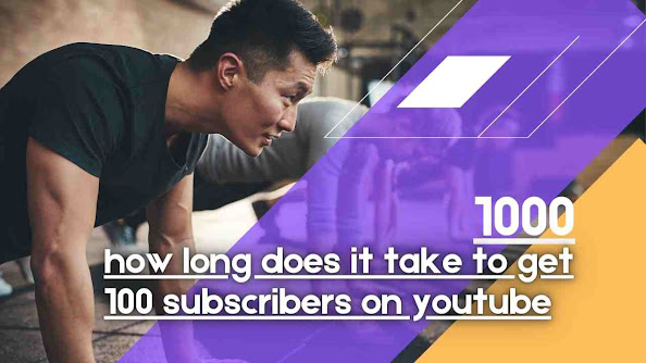 how long does it take to get 100 subscribers on youtube