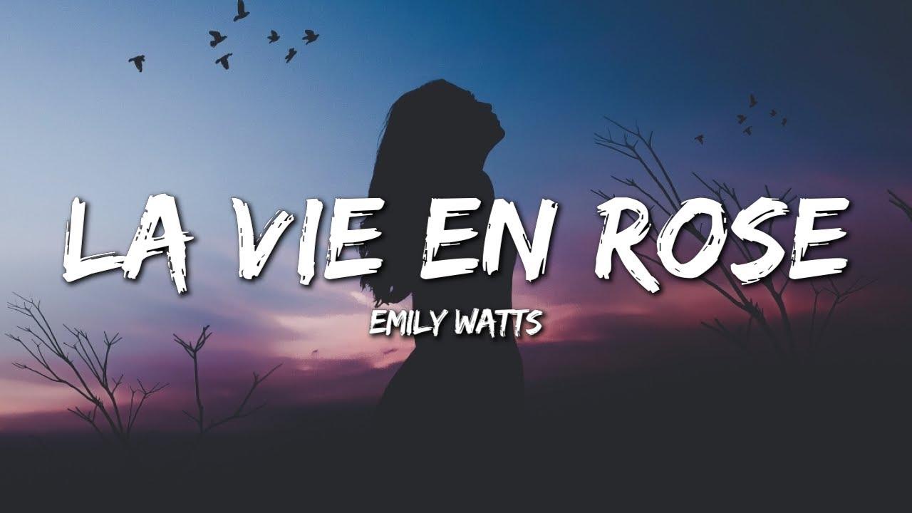 La Vie En Rose Lyrics Emily Watts