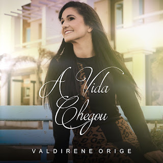 Baixar Música Gospel A Vida Chegou - Valdirene Orige Mp3