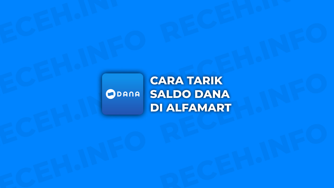 Cara Tarik Saldo Dana Di Alfamart