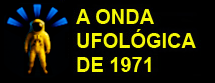 A ONDA UFOLÓGICA DE 1971