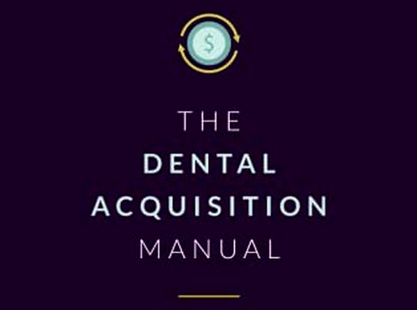 BOOK: Dental Acquisition Manual: Complete Guide to Acquiring Your Next Practice