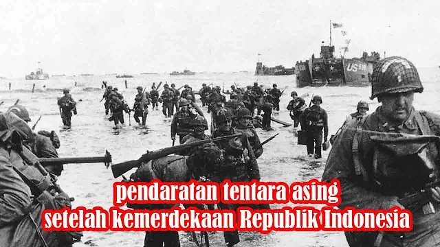 pendaratan tentara asing setelah kemerdekaan Republik Indonesia