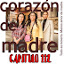 CORAZON DE MADRE - CAPITULO 112
