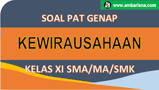 Soal PAT PKWU Kelas XI SMA-MA-SMK Semester Genap