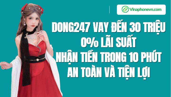 Dong247 là dịch vụ cho vay online