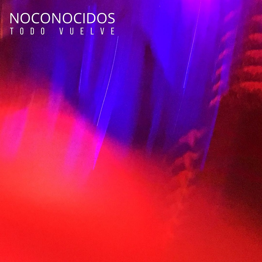 Noconocidos estrena su single y videoclip "Todo vuelve"