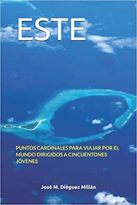 Reseña: ESTE: Puntos Cardinales para Viajar por el Mundo dirigidos a Cincuentones Jóvenes, José M. Diéguez Millán (Independently published, 2020)