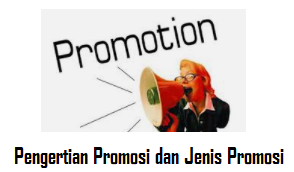 Pengertian Promosi dan Jenis Promosi di Dunia Bisnis