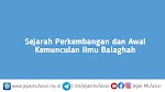 Sejarah Perkembangan dan Awal Kemunculan Ilmu Balaghah