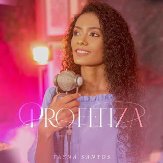 Baixar Música Gospel Profetiza - Tayná Santos Mp3