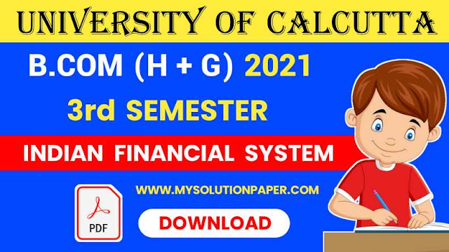 Download CU B.COM Third Semester Indian Financial System  2021 Question Paper