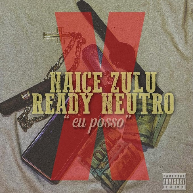 Naice Zulu Feat. Ready Neutro & Anderson Mario - Eu posso [Exclusivo 2021] (Download Mp3)