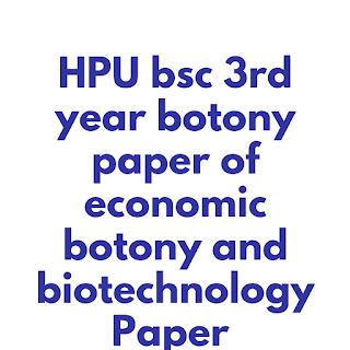 HPU bsc 3rd year botony paper of economic botony and biotechnology Paper