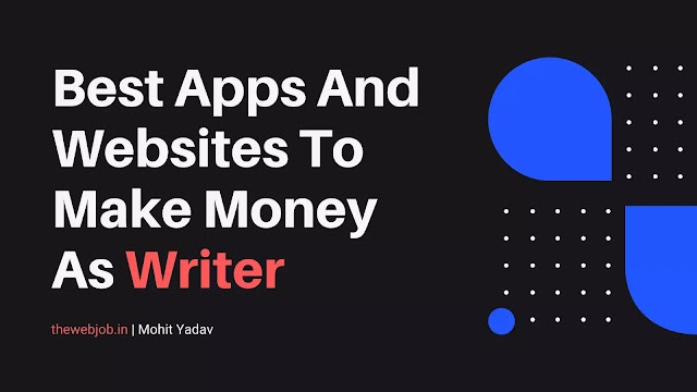 Best Apps And Websites To Make Money As Writer