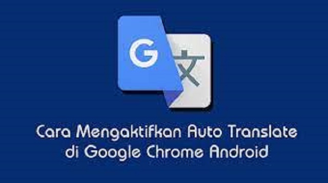 Cara Mengaktifkan Auto Translate di Google Chrome Android