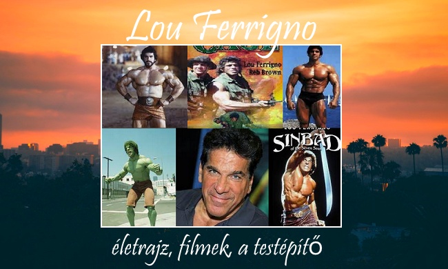 Lou Ferrigno életrajz, filmek, a testépítő