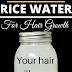 Powerful Rice Water Recipes For Healthy Natural Hair Growth In Just 1 Week 