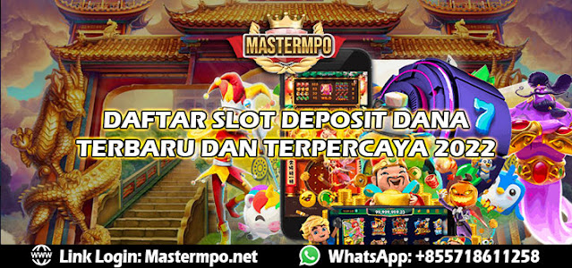 MasterMPO: Daftar Slot Deposit Dana Terbaru 2022