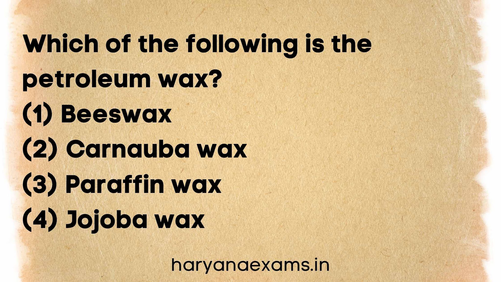 Which of the following is the petroleum wax?   (1) Beeswax   (2) Carnauba wax   (3) Paraffin wax   (4) Jojoba wax