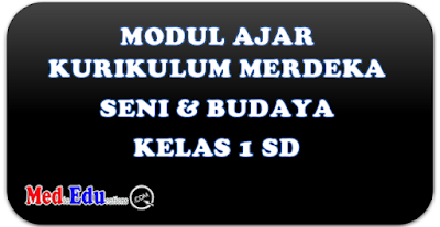 Modul Ajar Seni Tari, Seni Musik, Seni Rupa dan Seni Teater Kelas 1 SD Kurikulum Merdeka