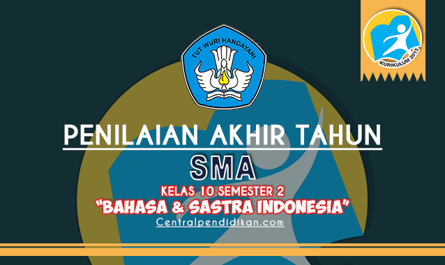 Soal PAT Bahasa & Sastra Indonesia Kelas X SMA Tahun 2023 dan Jawabannya