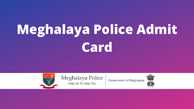 Meghalaya Police Admit Card 2022