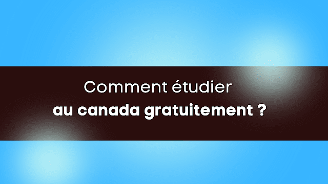 Comment étudier au canada gratuitement ?