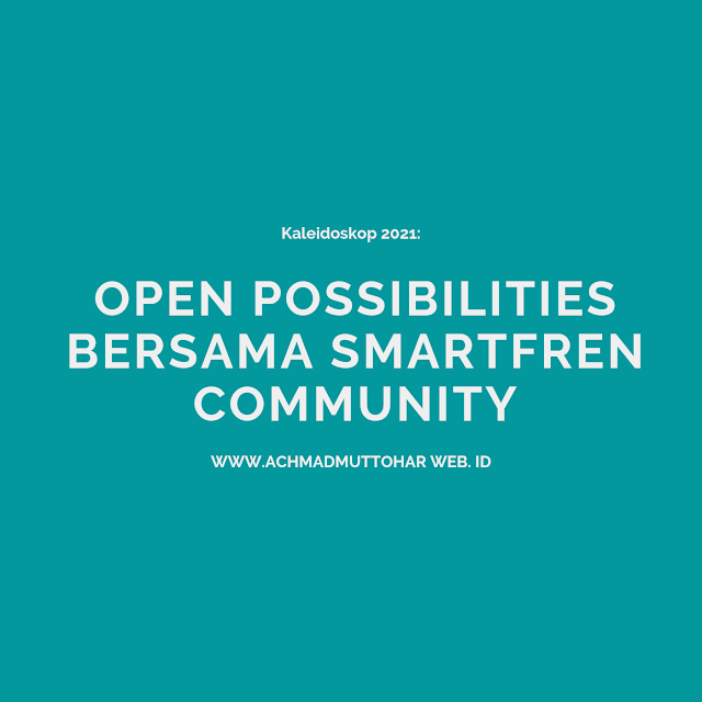 Kaleidoskop 2021: Open Possibilities bersama Smartfren Community