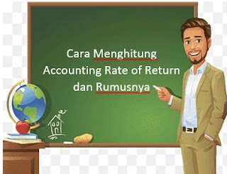 Cara Menghitung Accounting Rate of Return dan Rumusnya