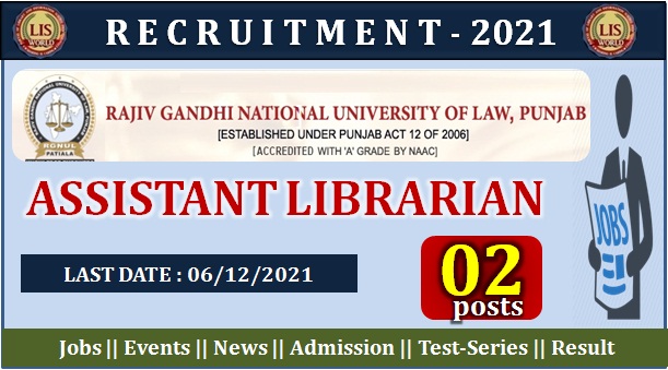 Recruitment for Assistant Librarian (02 Posts) at Rajiv Gandhi National University of Law, Punjab, Last Date: 06/12/21