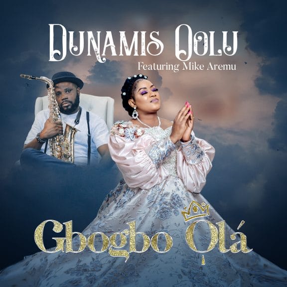 Audio: Dunamis Oolu Ft. Mike Aremu – Gbogbo Ola