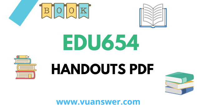EDU654 Handouts PDF